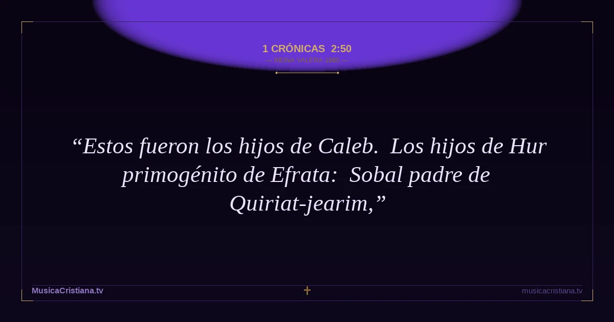 1 Crónicas 2:50 — Biblia Reina Valera 1960 — MusicaCristiana.tv