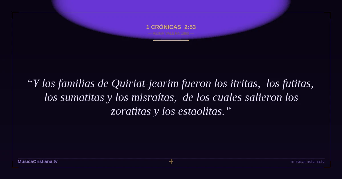 1 Crónicas 2:53 — Biblia Reina Valera 1960 — MusicaCristiana.tv