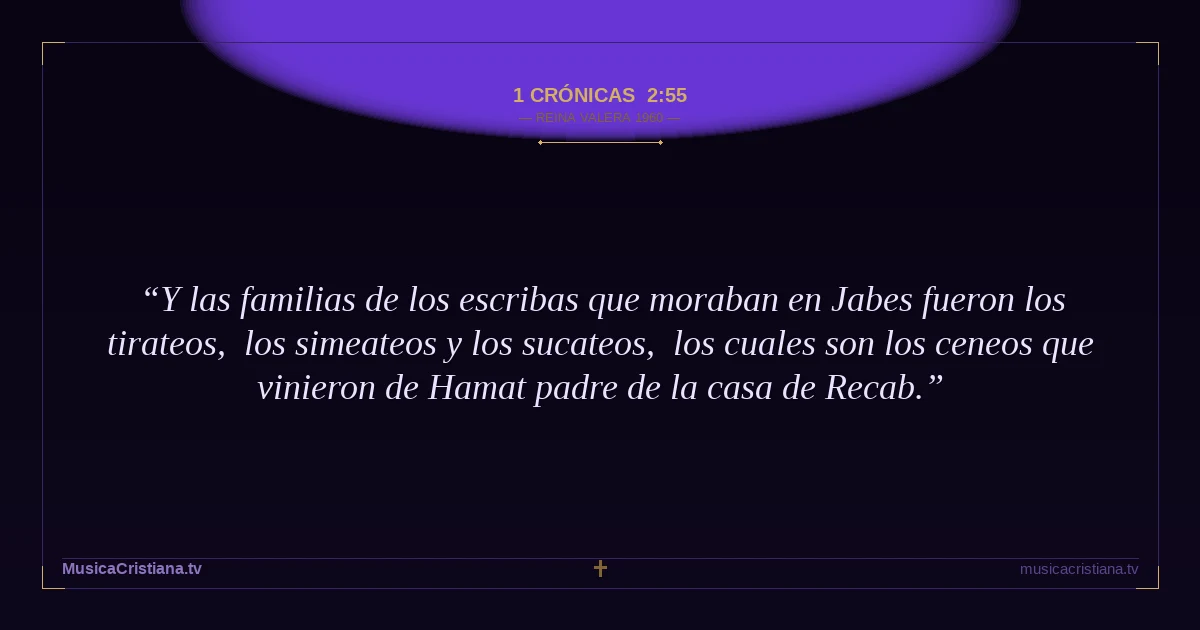 1 Crónicas 2:55 — Biblia Reina Valera 1960 — MusicaCristiana.tv