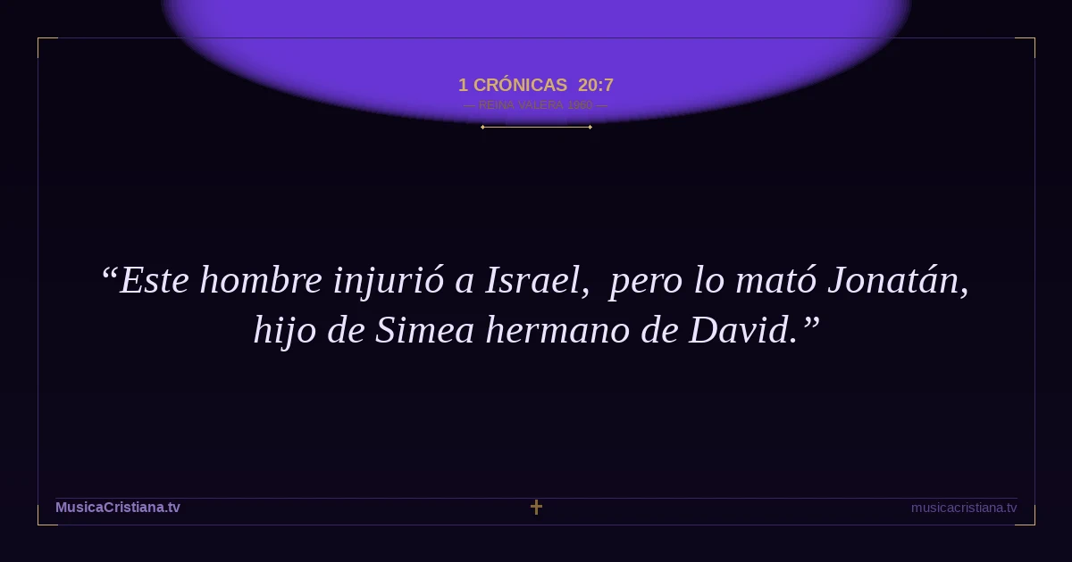 1 Crónicas 20:7 — Biblia Reina Valera 1960 — MusicaCristiana.tv