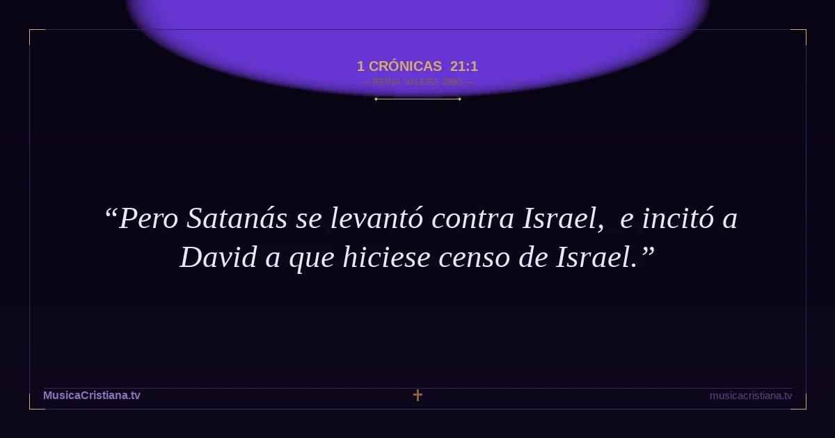 1 Crónicas 21:1 — Biblia Reina Valera 1960 — MusicaCristiana.tv