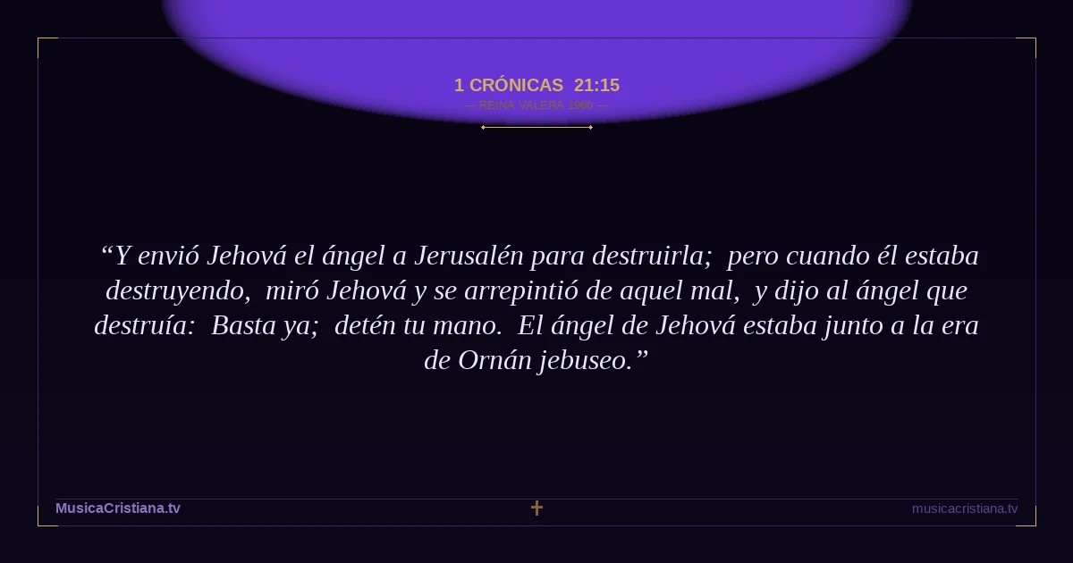 1 Crónicas 21:15 — Biblia Reina Valera 1960 — MusicaCristiana.tv