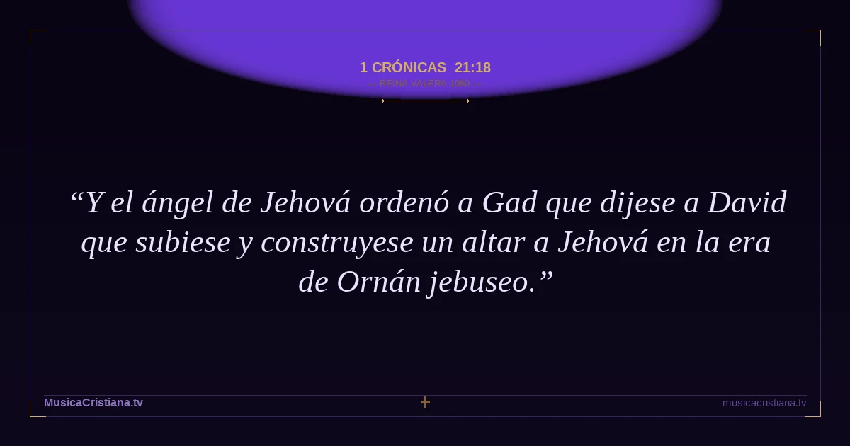 1 Crónicas 21:18 — Biblia Reina Valera 1960 — MusicaCristiana.tv