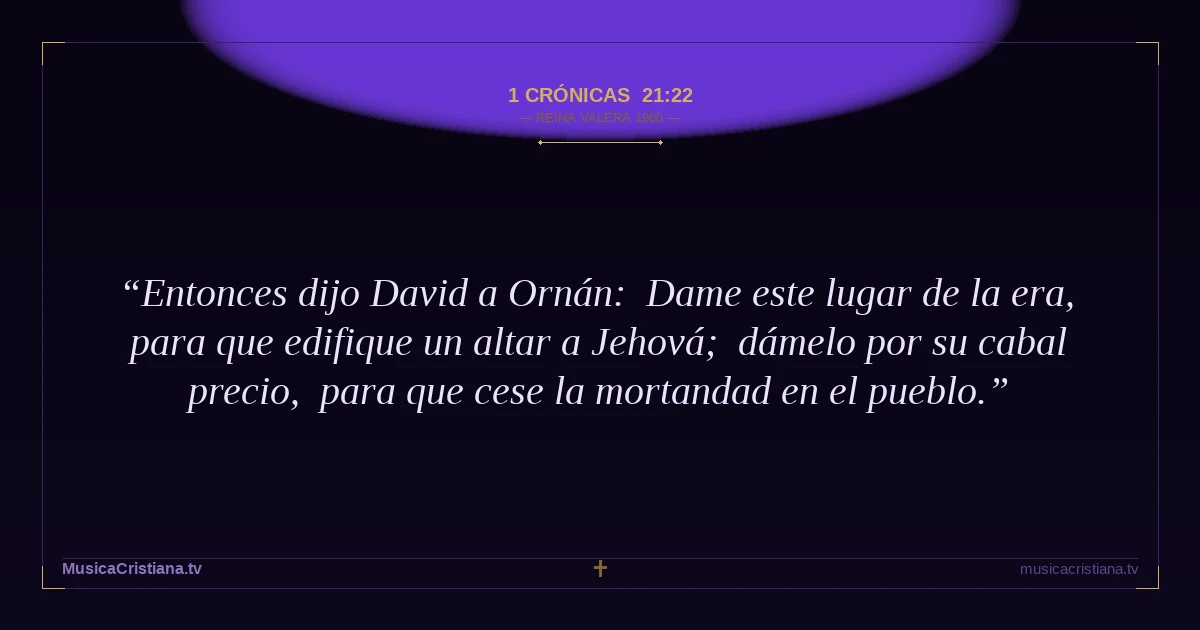 1 Crónicas 21:22 — Biblia Reina Valera 1960 — MusicaCristiana.tv