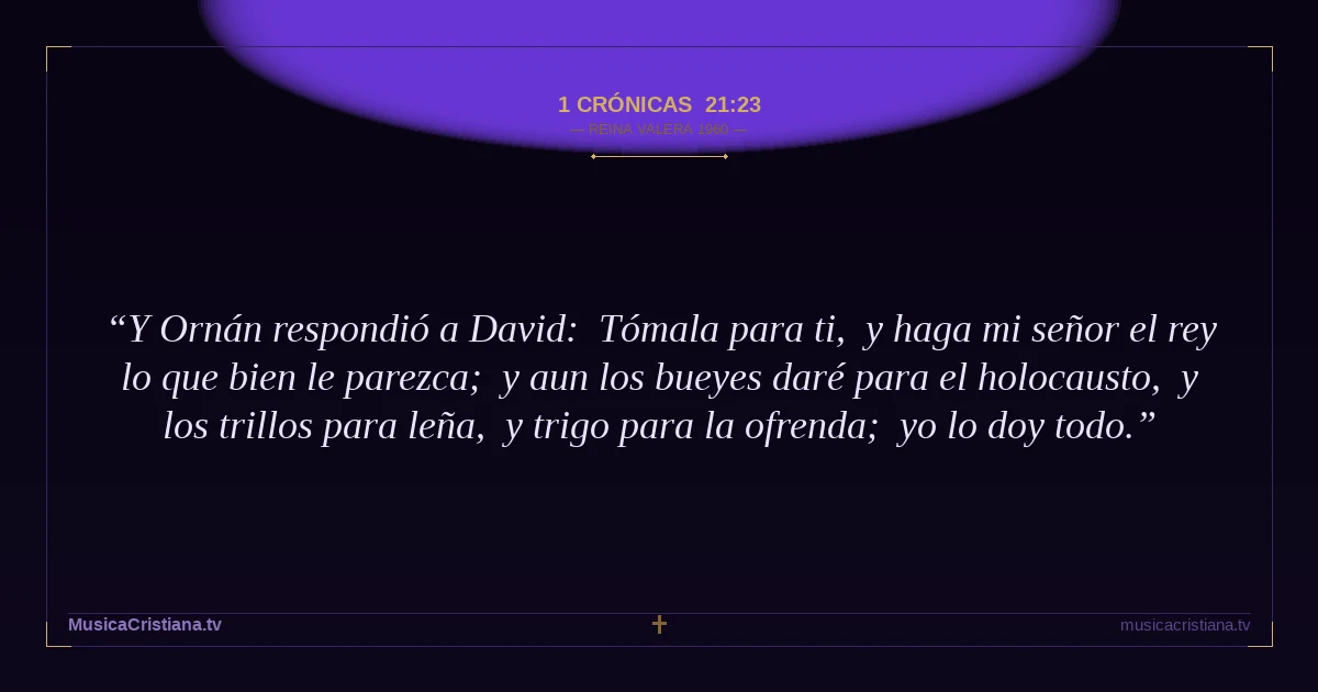 1 Crónicas 21:23 — Biblia Reina Valera 1960 — MusicaCristiana.tv
