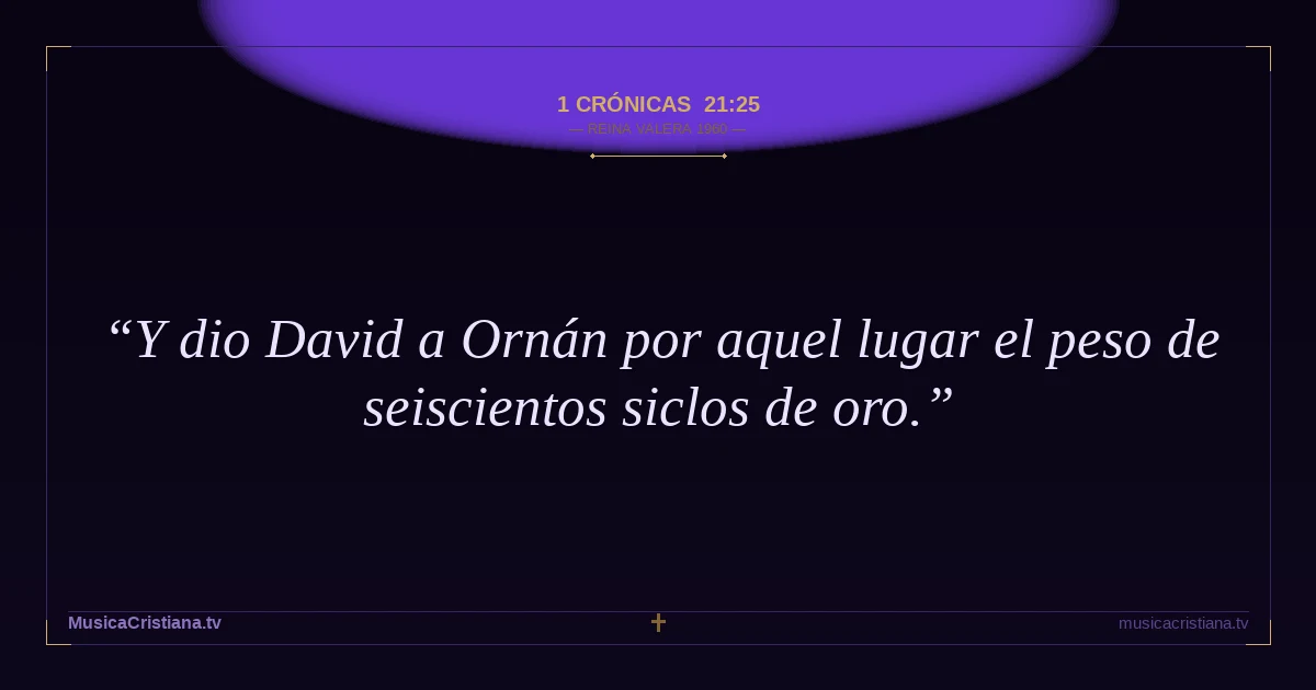 1 Crónicas 21:25 — Biblia Reina Valera 1960 — MusicaCristiana.tv