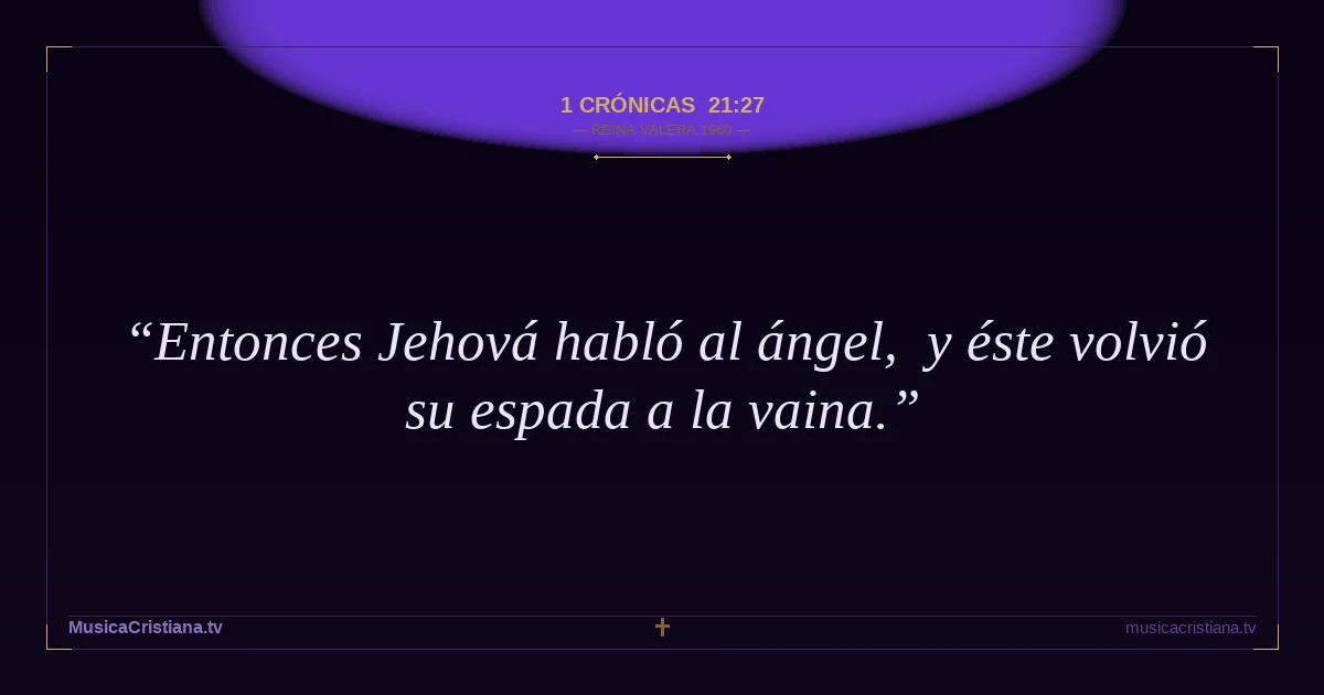 1 Crónicas 21:27 — Biblia Reina Valera 1960 — MusicaCristiana.tv