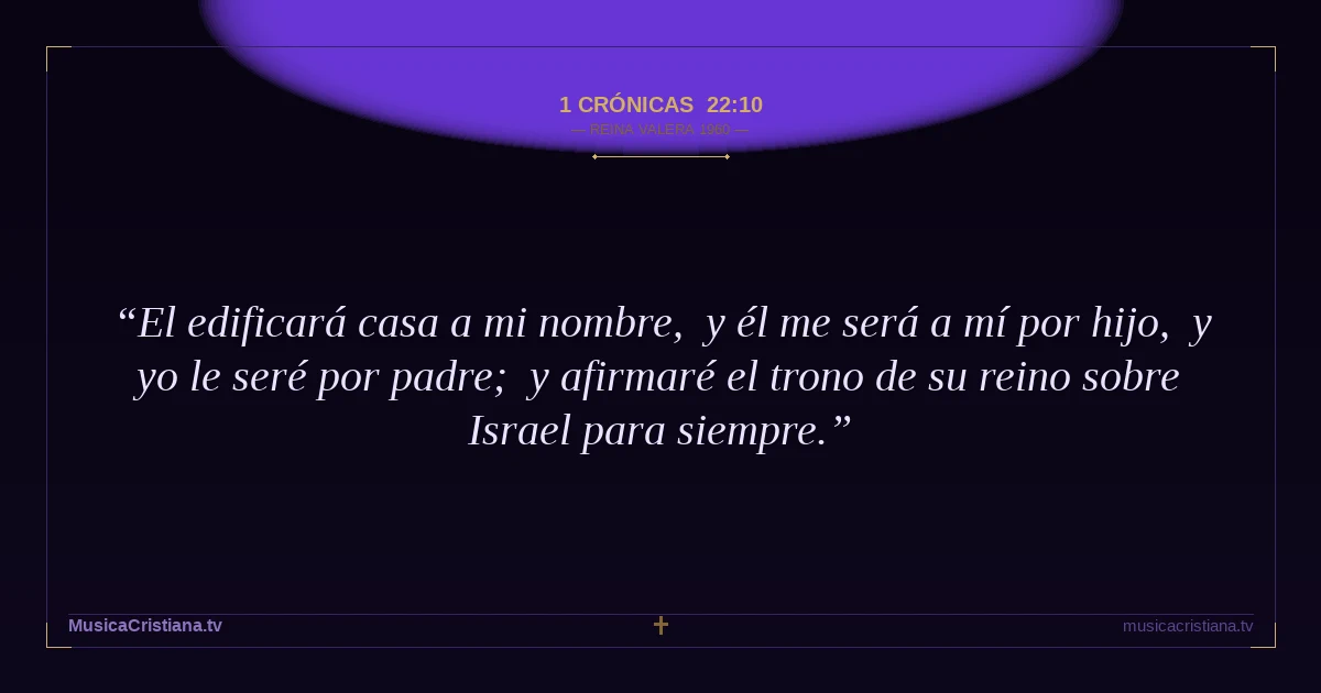1 Crónicas 22:10 — Biblia Reina Valera 1960 — MusicaCristiana.tv