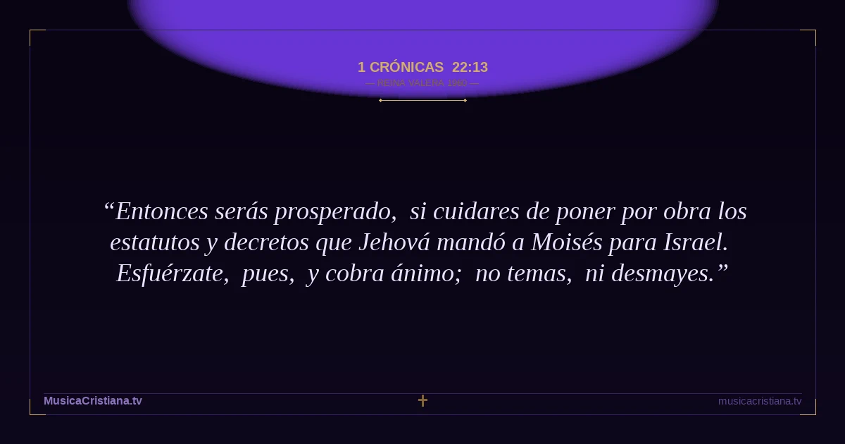 1 Crónicas 22:13 — Biblia Reina Valera 1960 — MusicaCristiana.tv