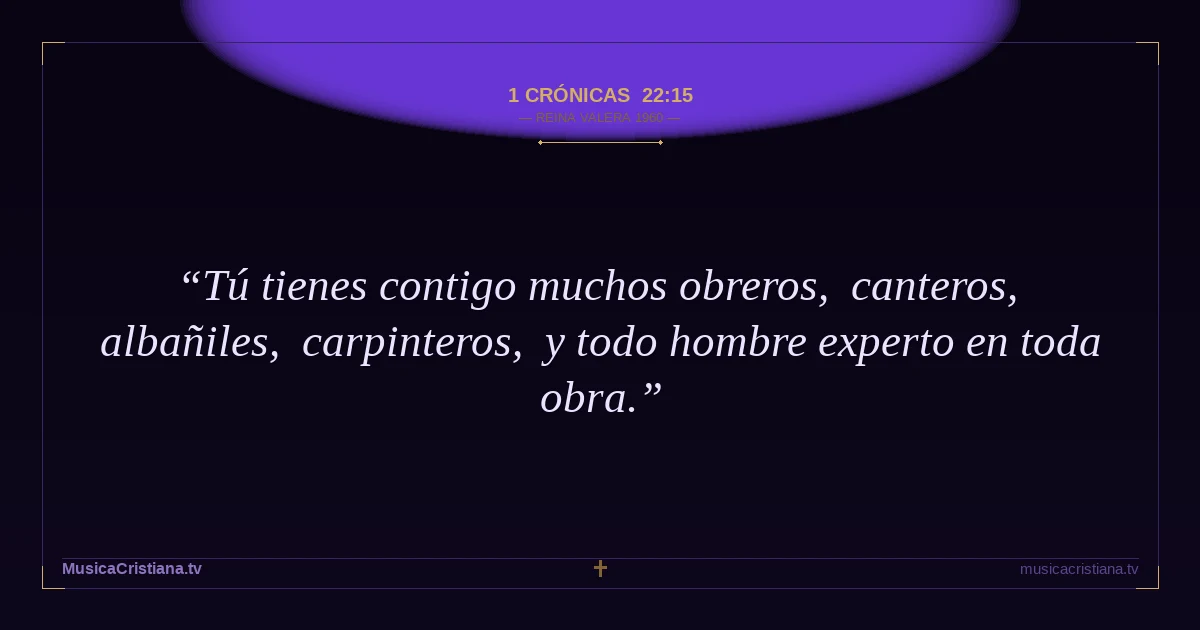 1 Crónicas 22:15 — Biblia Reina Valera 1960 — MusicaCristiana.tv