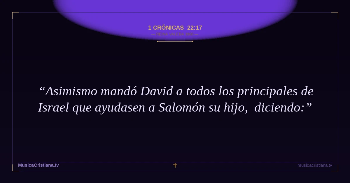 1 Crónicas 22:17 — Biblia Reina Valera 1960 — MusicaCristiana.tv