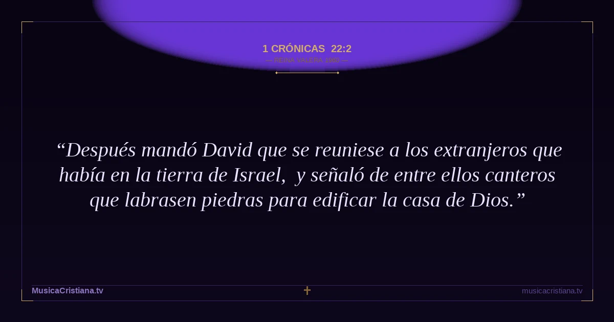 1 Crónicas 22:2 — Biblia Reina Valera 1960 — MusicaCristiana.tv