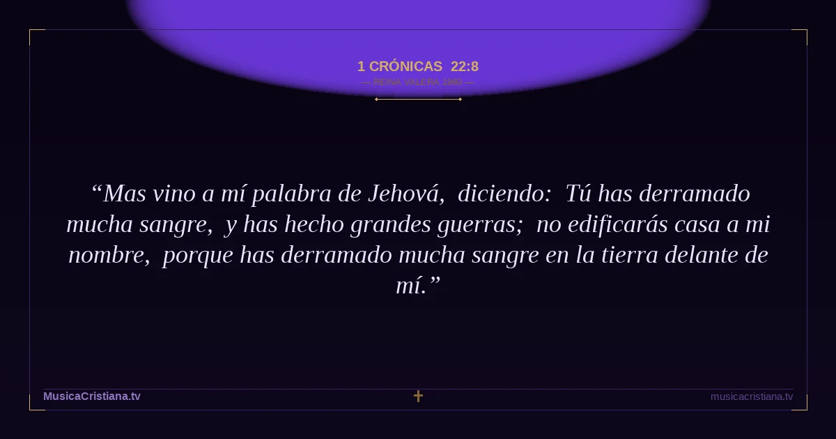 1 Crónicas 22:8 — Biblia Reina Valera 1960 — MusicaCristiana.tv