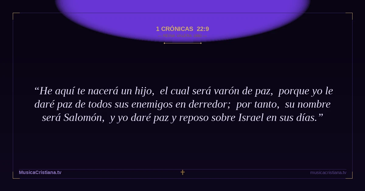 1 Crónicas 22:9 — Biblia Reina Valera 1960 — MusicaCristiana.tv