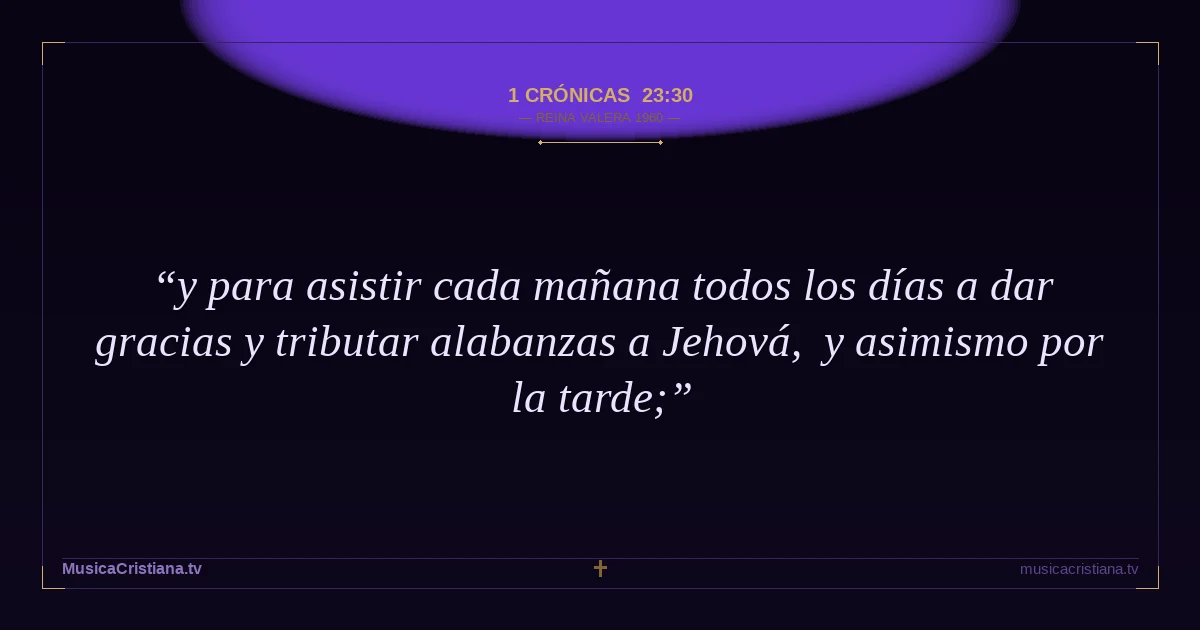 1 Crónicas 23:30 — Biblia Reina Valera 1960 — MusicaCristiana.tv