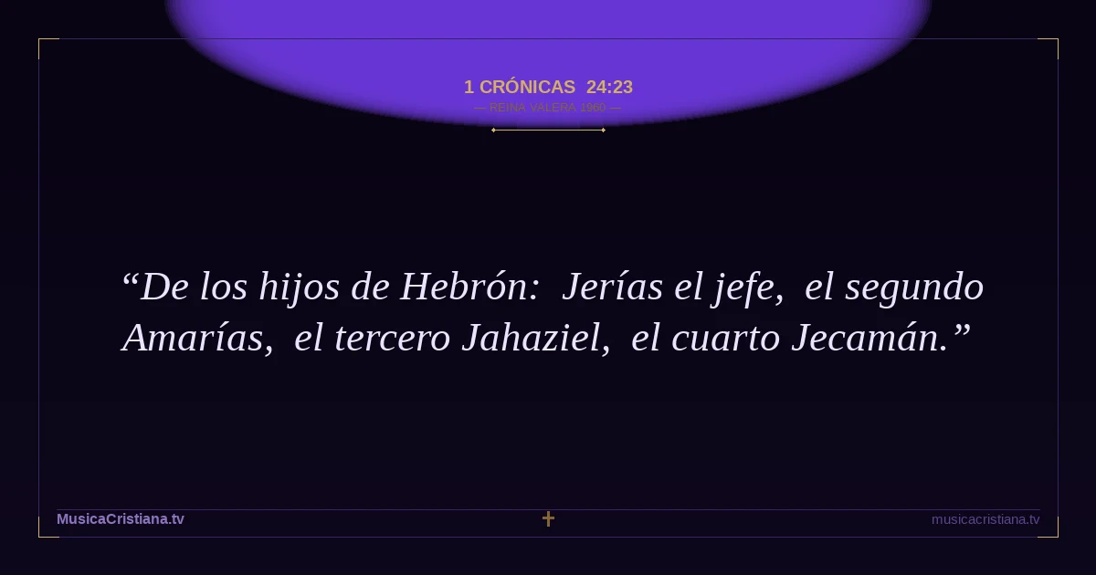 1 Crónicas 24:23 — Biblia Reina Valera 1960 — MusicaCristiana.tv