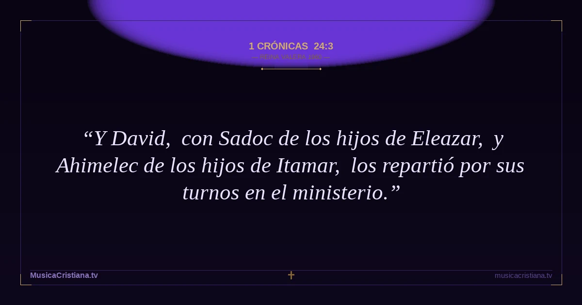 1 Crónicas 24:3 — Biblia Reina Valera 1960 — MusicaCristiana.tv