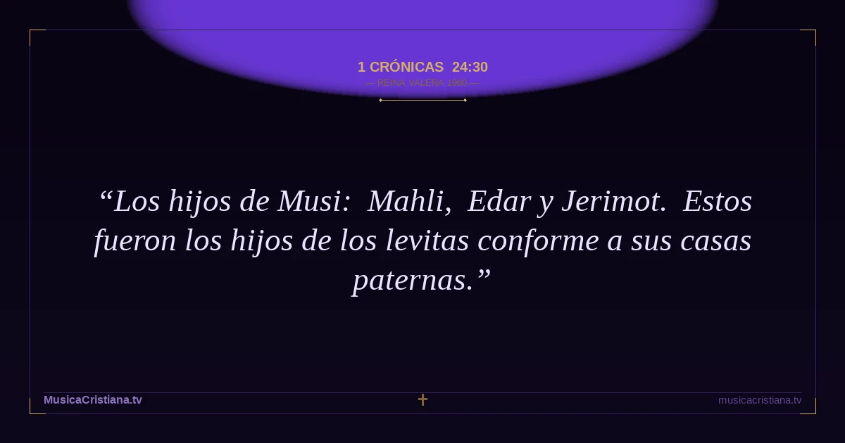 1 Crónicas 24:30 — Biblia Reina Valera 1960 — MusicaCristiana.tv