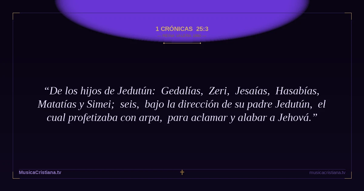 1 Crónicas 25:3 — Biblia Reina Valera 1960 — MusicaCristiana.tv