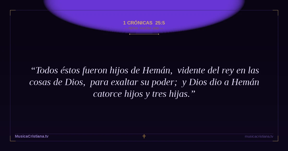 1 Crónicas 25:5 — Biblia Reina Valera 1960 — MusicaCristiana.tv