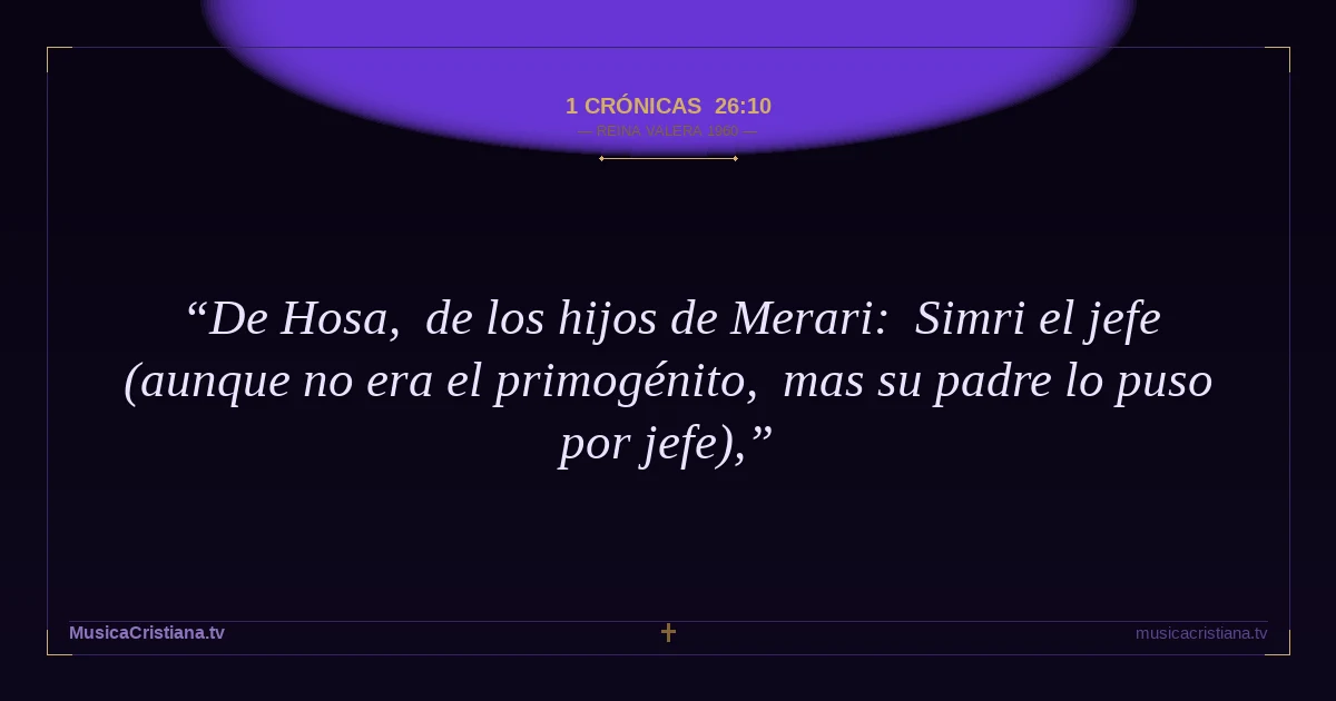 1 Crónicas 26:10 — Biblia Reina Valera 1960 — MusicaCristiana.tv