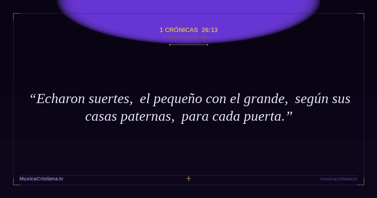 1 Crónicas 26:13 — Biblia Reina Valera 1960 — MusicaCristiana.tv