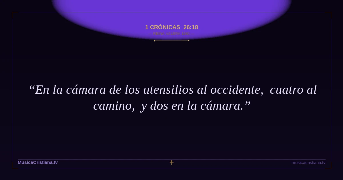 1 Crónicas 26:18 — Biblia Reina Valera 1960 — MusicaCristiana.tv