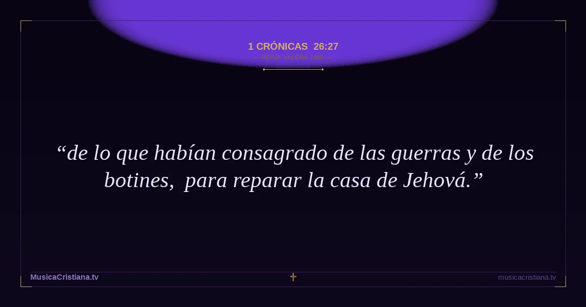 1 Crónicas 26:27 — Biblia Reina Valera 1960 — MusicaCristiana.tv