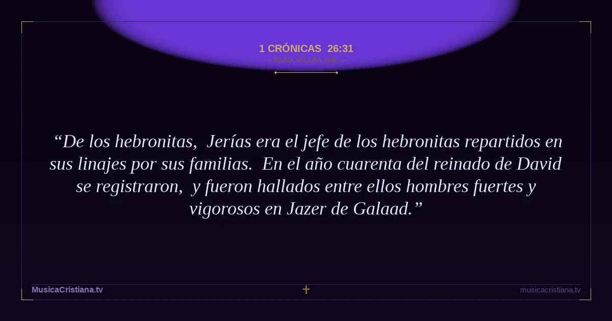 1 Crónicas 26:31 — Biblia Reina Valera 1960 — MusicaCristiana.tv