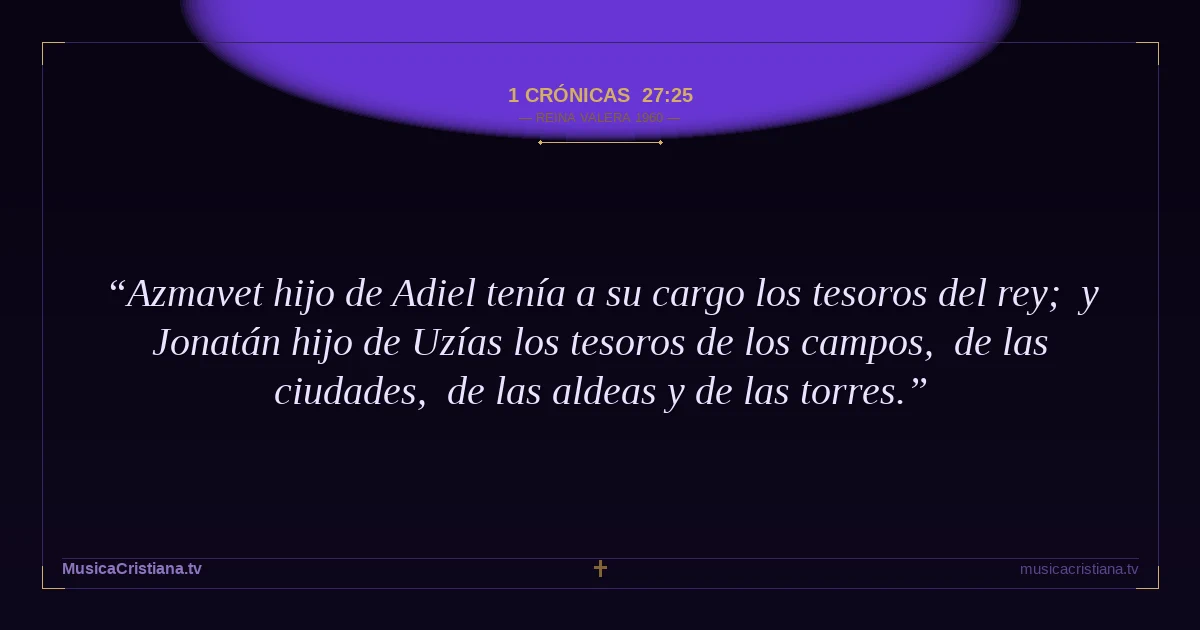 1 Crónicas 27:25 — Biblia Reina Valera 1960 — MusicaCristiana.tv