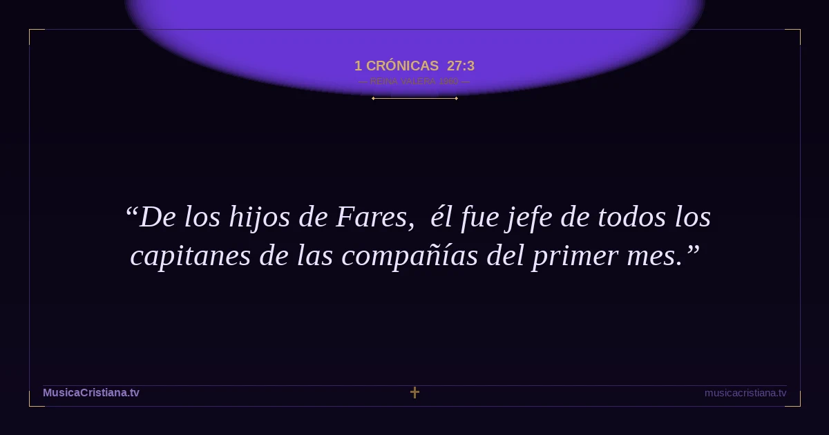 1 Crónicas 27:3 — Biblia Reina Valera 1960 — MusicaCristiana.tv