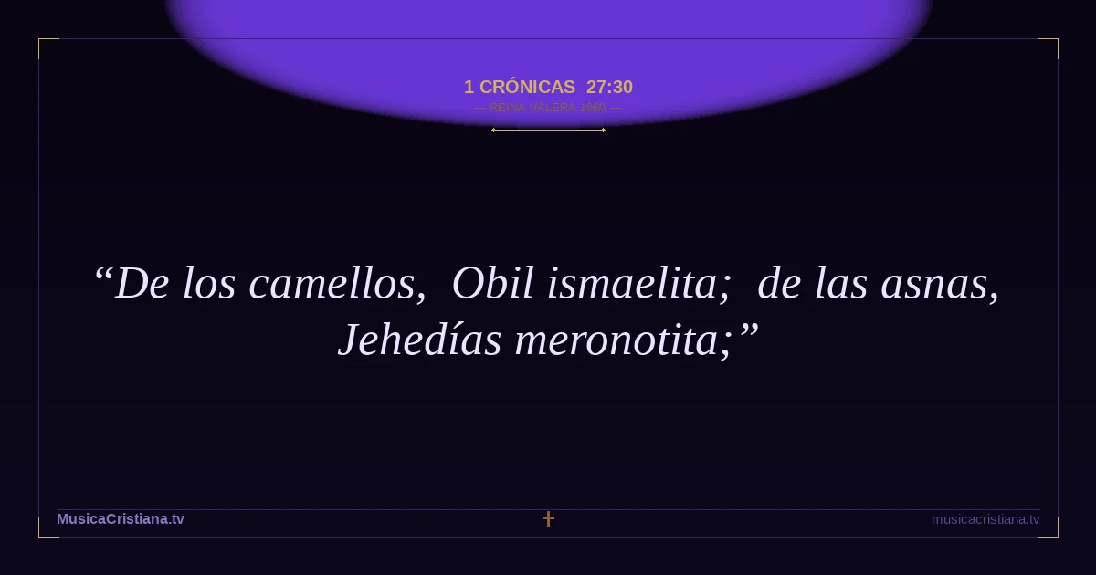 1 Crónicas 27:30 — Biblia Reina Valera 1960 — MusicaCristiana.tv