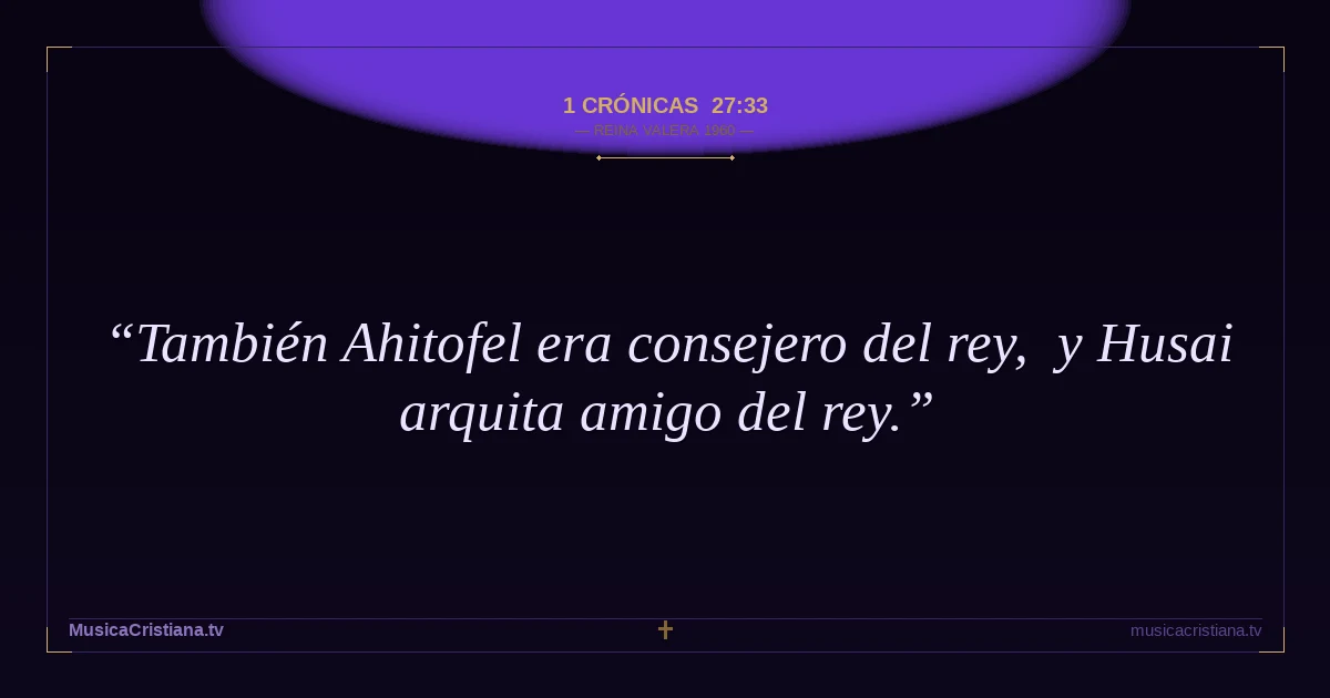 1 Crónicas 27:33 — Biblia Reina Valera 1960 — MusicaCristiana.tv