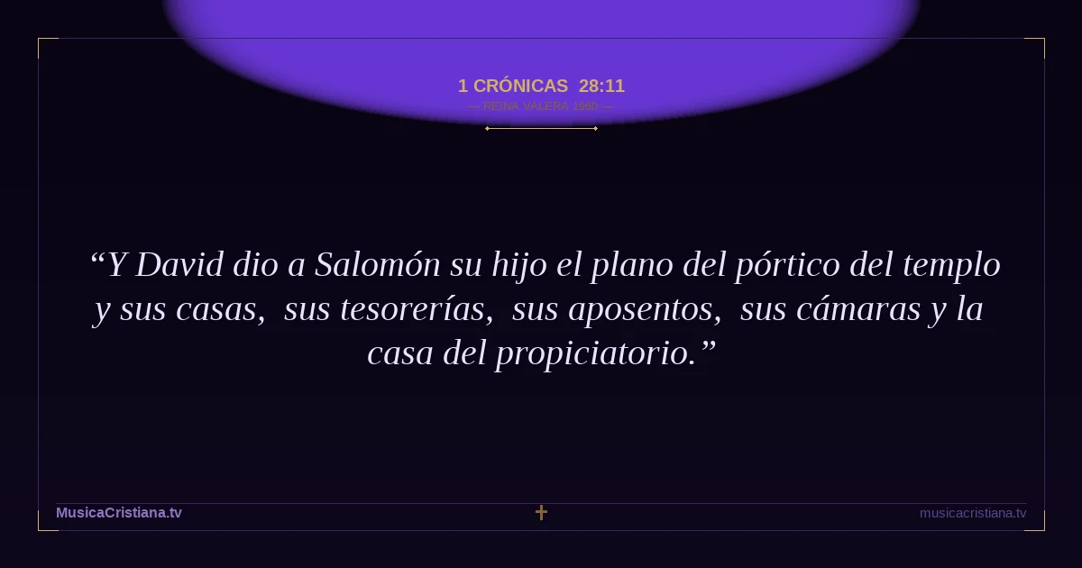 1 Crónicas 28:11 — Biblia Reina Valera 1960 — MusicaCristiana.tv