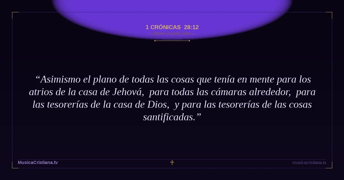 1 Crónicas 28:12 — Biblia Reina Valera 1960 — MusicaCristiana.tv
