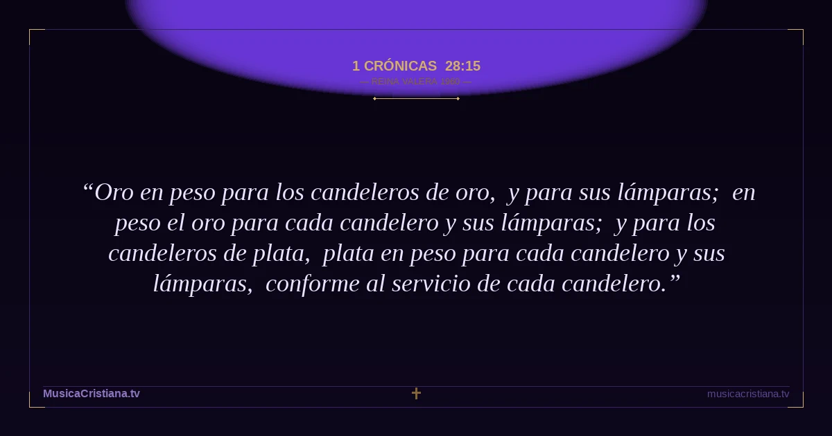 1 Crónicas 28:15 — Biblia Reina Valera 1960 — MusicaCristiana.tv