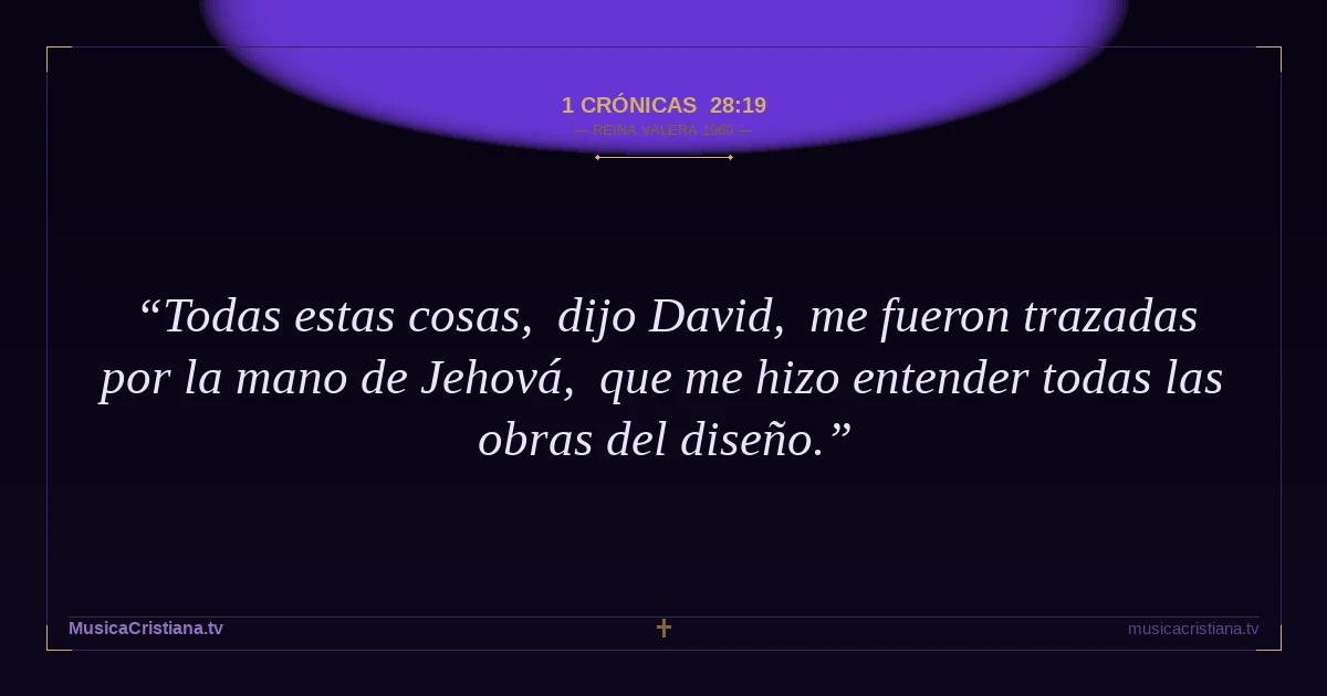 1 Crónicas 28:19 — Biblia Reina Valera 1960 — MusicaCristiana.tv