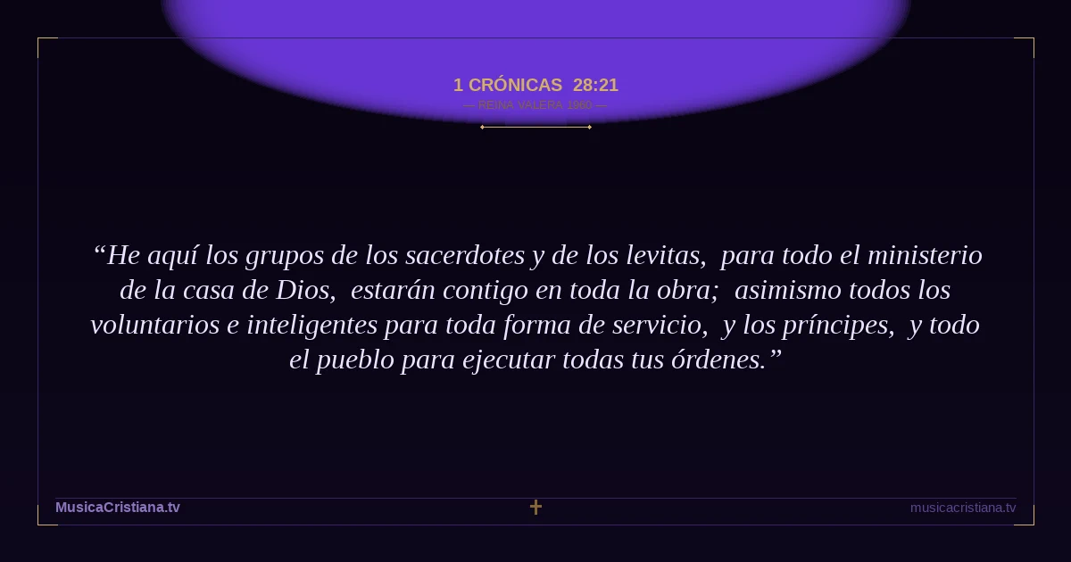 1 Crónicas 28:21 — Biblia Reina Valera 1960 — MusicaCristiana.tv