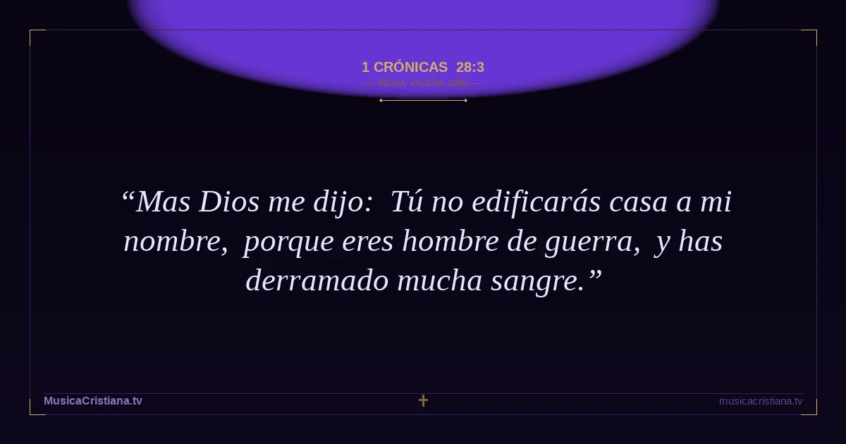 1 Crónicas 28:3 — Biblia Reina Valera 1960 — MusicaCristiana.tv