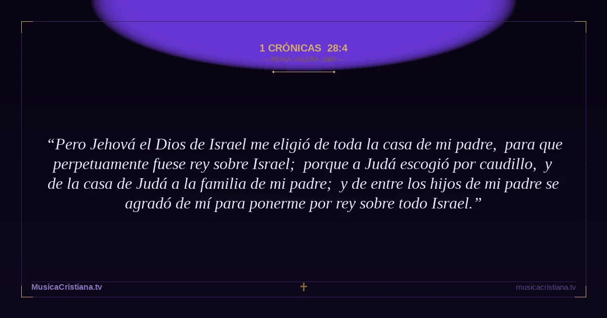 1 Crónicas 28:4 — Biblia Reina Valera 1960 — MusicaCristiana.tv