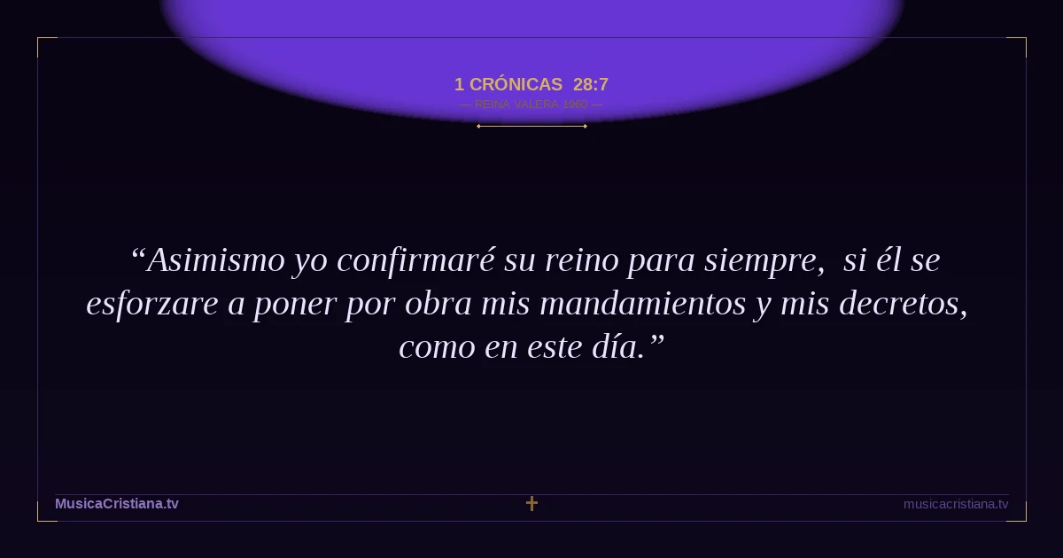 1 Crónicas 28:7 — Biblia Reina Valera 1960 — MusicaCristiana.tv