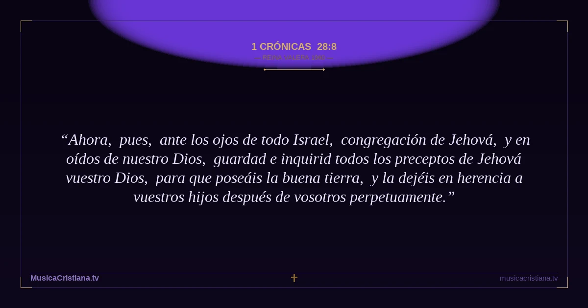 1 Crónicas 28:8 — Biblia Reina Valera 1960 — MusicaCristiana.tv