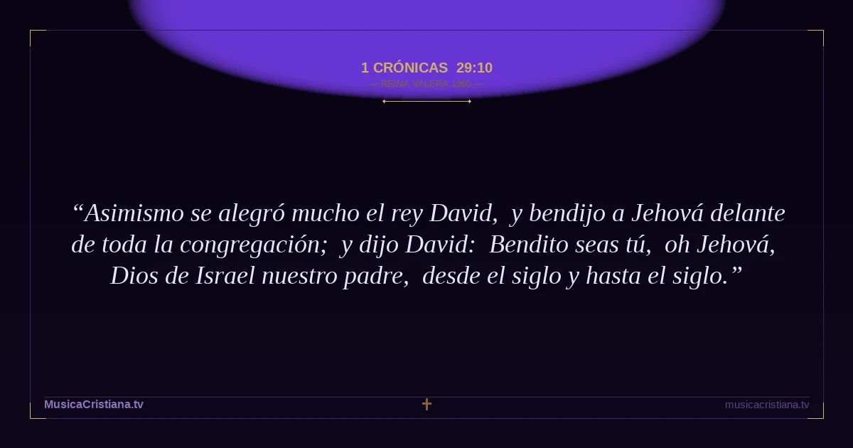1 Crónicas 29:10 — Biblia Reina Valera 1960 — MusicaCristiana.tv