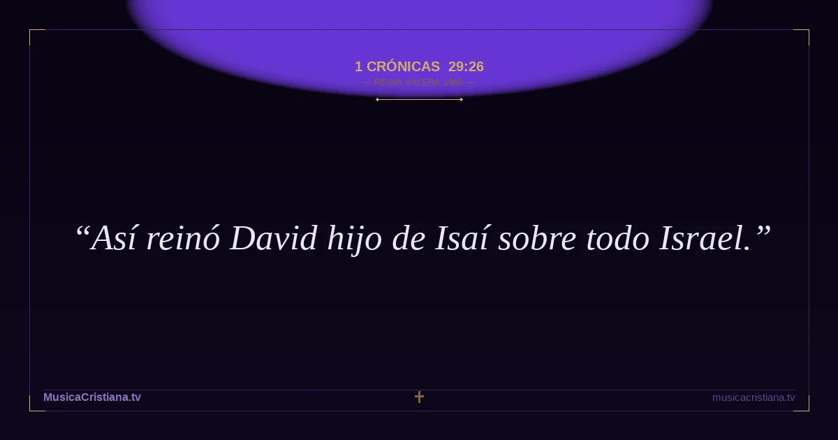 1 Crónicas 29:26 — Biblia Reina Valera 1960 — MusicaCristiana.tv