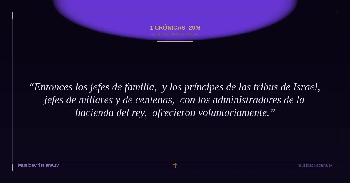 1 Crónicas 29:6 — Biblia Reina Valera 1960 — MusicaCristiana.tv