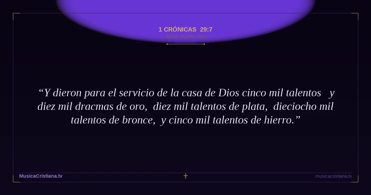 1 Crónicas 29:7 — Biblia Reina Valera 1960 — MusicaCristiana.tv