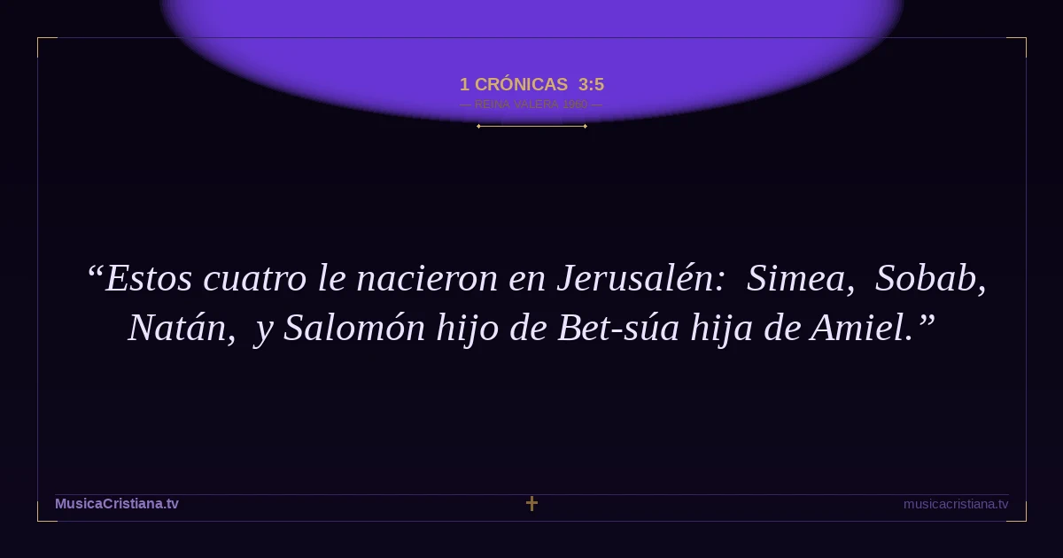 1 Crónicas 3:5 — Biblia Reina Valera 1960 — MusicaCristiana.tv