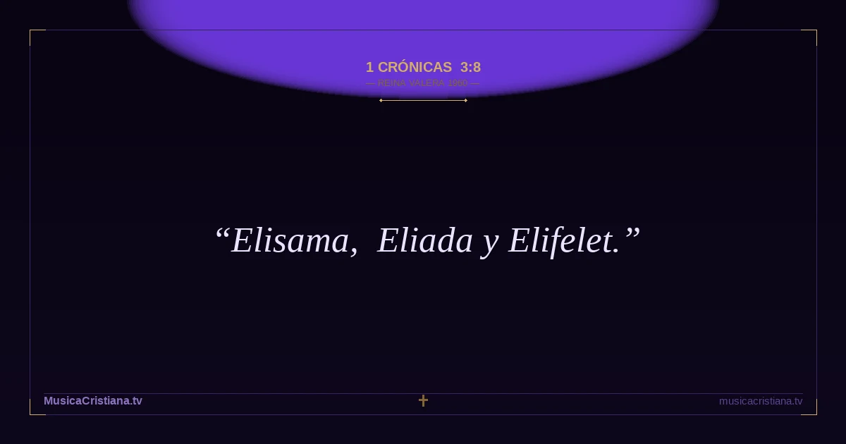 1 Crónicas 3:8 — Biblia Reina Valera 1960 — MusicaCristiana.tv