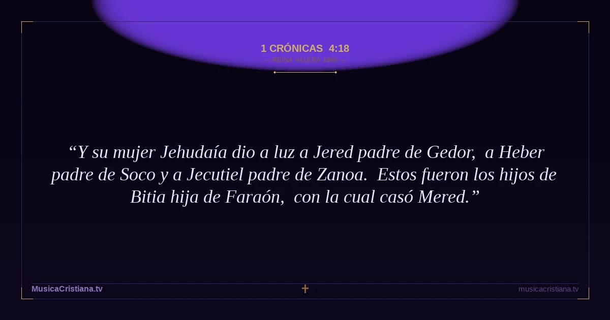 1 Crónicas 4:18 — Biblia Reina Valera 1960 — MusicaCristiana.tv
