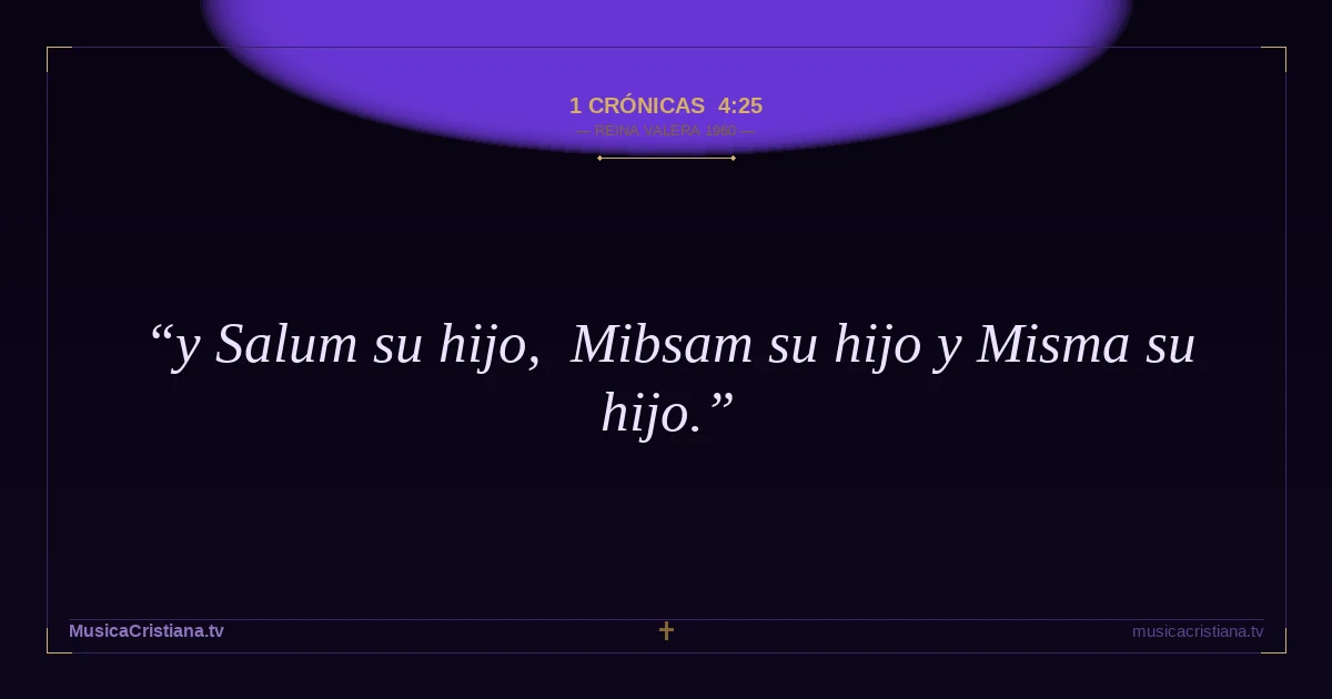 1 Crónicas 4:25 — Biblia Reina Valera 1960 — MusicaCristiana.tv